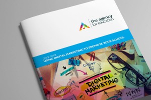 The Agency for Education Quick Guide to Using digital marketing to promote your school